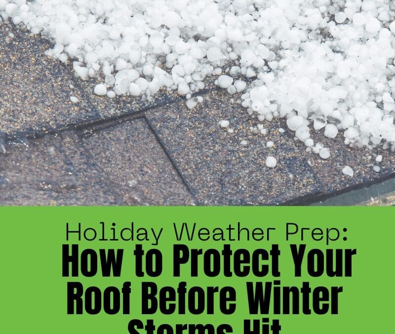 Holiday Weather Prep: How to Protect Your Roof Before Winter Storms Hit